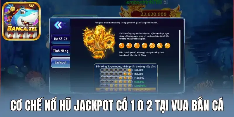 Cơ chế nổ hũ jackpot có 1 0 2 tại vua bắn cá