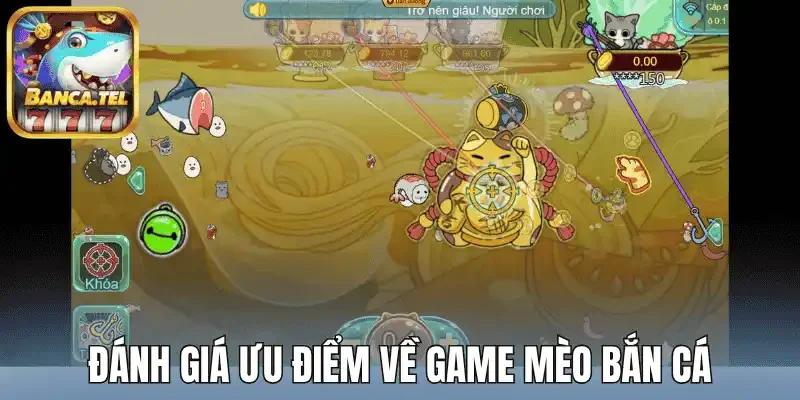 Đánh giá ưu điểm về game mèo bắn cá