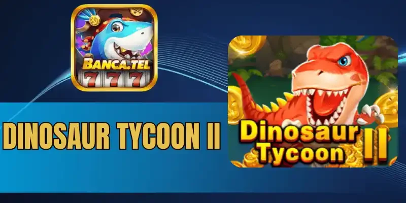 Đặc điểm của game săn rồng Dinosaur Tycoon II