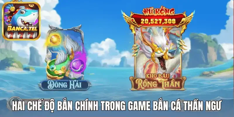 Hai chế độ bắn chính trong game bắn cá thần ngư