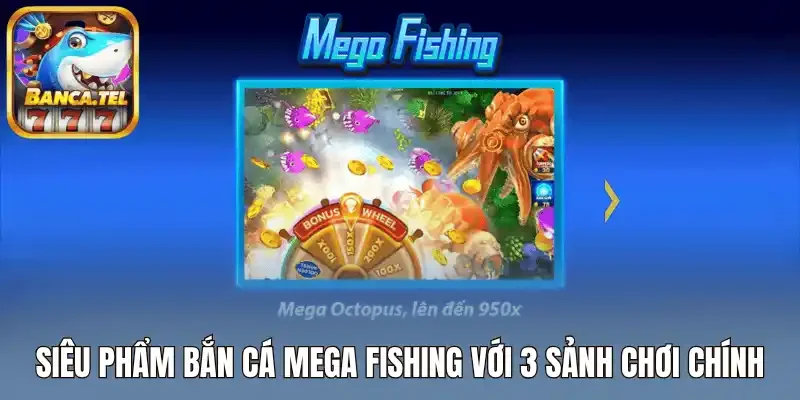 Siêu phẩm bắn cá Mega Fishing với 3 sảnh chơi chính